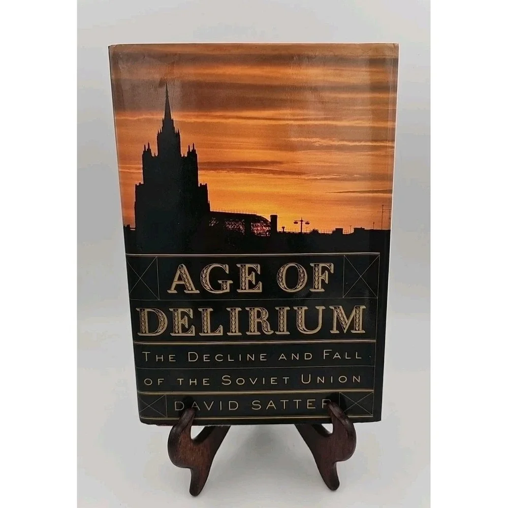 Age of Delirium: The Decline and Fall of the Soviet Union Hardcover David Satter